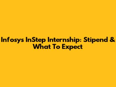 Infosys InStep Internship: Stipend & What To Expect